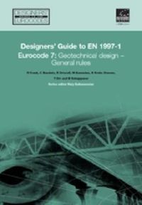 Cover image for Designers' Guide to Eurocode 7: Geotechnical design: Designers' Guide to EN 1997-1. Eurocode 7: Geotechnical design - General rules