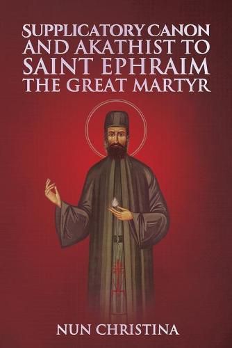 Cover image for Supplicatory Canon and Akathist to Saint Ephraim of Nea Makri