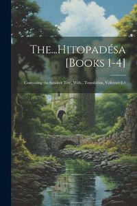 Cover image for The...Hitopadesa [Books 1-4]