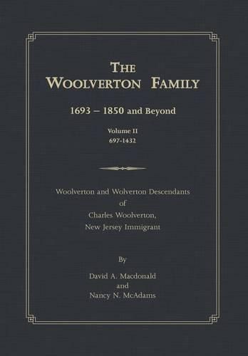 The Woolverton Family: 1693 - 1850 and Beyond, Volume II