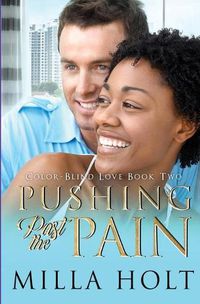 Cover image for Pushing Past the Pain: A Clean and Wholesome International Romance