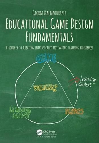 Cover image for Educational Game Design Fundamentals: A Journey to Creating Intrinsically Motivating Learning Experiences