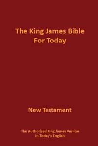 Cover image for The King James Bible for Today New Testament: The Authorized King James Version in Today's English