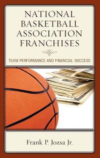 Cover image for National Basketball Association Franchises: Team Performance and Financial Success