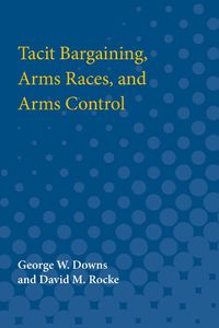 Cover image for Tacit Bargaining, Arms Races, and Arms Control