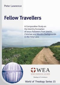 Cover image for Fellow Travellers: A Comparative Study on the Identity Formation of Jesus Followers from Jewish, Christian and Muslim Backgrounds in the Holy Land