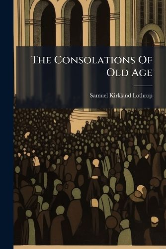 Cover image for The Consolations Of Old Age