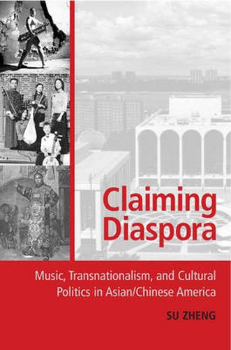 Cover image for Claiming Diaspora: Music, Transnationalism, and Cultural Politics in Asian/Chinese America