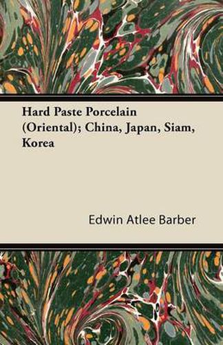 Cover image for Hard Paste Porcelain (Oriental); China, Japan, Siam, Korea