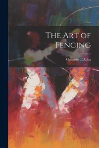 Cover image for The Art of Fencing