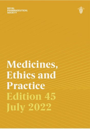 Medicines, ethics and practice: the professional guide for pharmacists