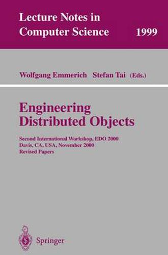 Engineering Distributed Objects: Second International Workshop, EDO 2000 Davis, CA, USA, November 2-3, 2000 Revised Papers