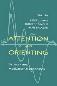 Cover image for Attention and Orienting: Sensory and Motivational Processes