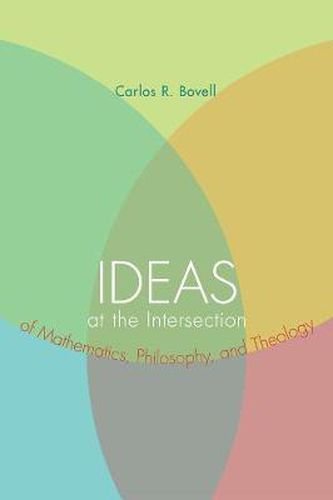 Cover image for Ideas at the Intersection of Mathematics, Philosophy, and Theology