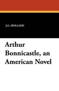 Cover image for Arthur Bonnicastle, an American Novel