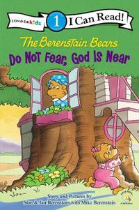 Cover image for The Berenstain Bears, Do Not Fear, God Is Near: Level 1