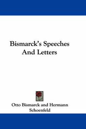 Cover image for Bismarck's Speeches and Letters