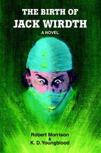 Cover image for The Birth of Jack Wirdth: A Novel