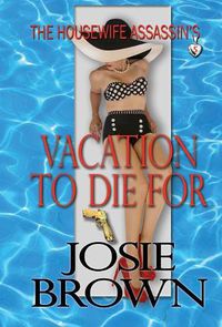 Cover image for The Housewife Assassin's Vacation to Die For: Book 5 - The Housewife Assassin Mystery Series