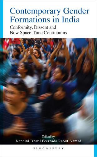Cover image for Contemporary Gender Formations in India: Conformity, Dissent and New Space-Time Continuums