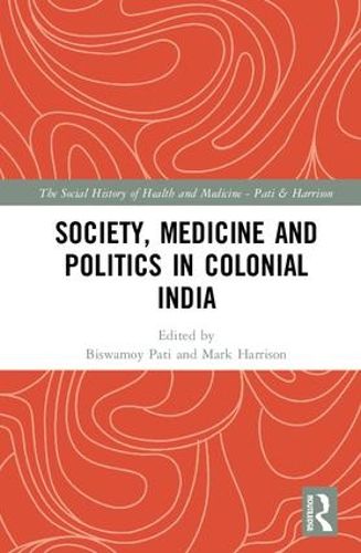 Cover image for Society, Medicine and Politics in Colonial India