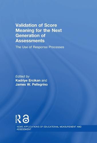 Cover image for Validation of Score Meaning for the Next Generation of Assessments: The Use of Response Processes