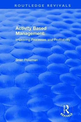Cover image for Activity Based Management: Improving Processes and Profitability