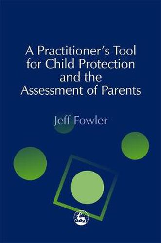 Cover image for A Practitioners' Tool for Child Protection and the Assessment of Parents