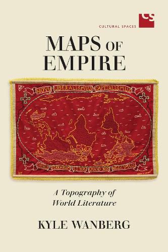 Cover image for Maps of Empire: A Topography of World Literature