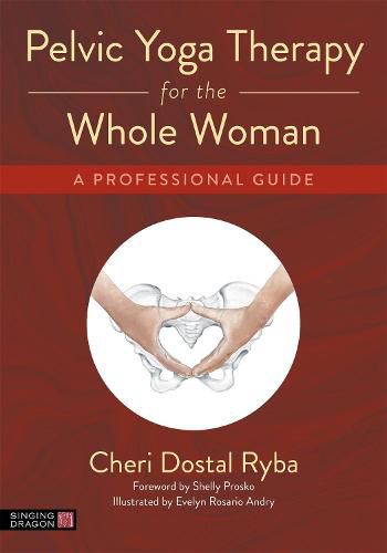 Cover image for Pelvic Yoga Therapy for the Whole Woman: A Professional Guide