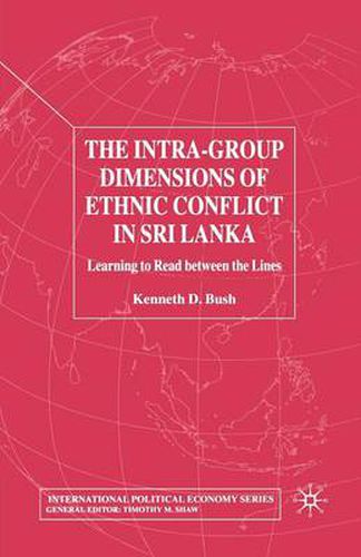 Cover image for The Intra-Group Dimensions of Ethnic Conflict in Sri Lanka: Learning to Read Between the Lines