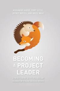 Cover image for Becoming a Project Leader: Blending Planning, Agility, Resilience, and Collaboration to Deliver Successful Projects