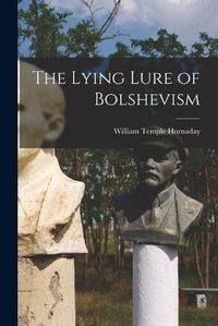 Cover image for The Lying Lure of Bolshevism