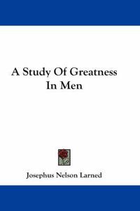 Cover image for A Study of Greatness in Men