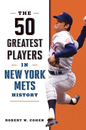 Cover image for The 50 Greatest Players in New York Mets History