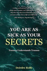 Cover image for You Are as Sick as Your Secrets.