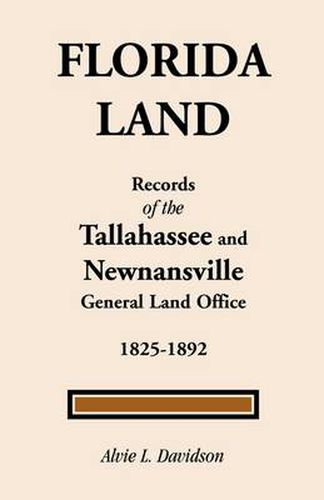 Cover image for Florida Land: Records of the Tallahassee and Newnansville General Land Office