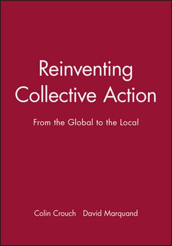 Reinventing Collective Action: From the Global to the Local