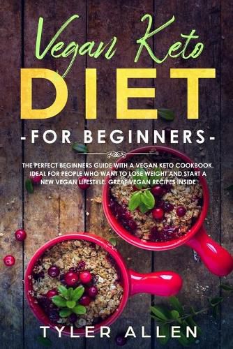 Vegan Keto Diet For Beginners: The Perfect Beginners Guide with a Vegan
