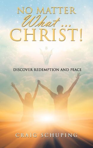 Cover image for No Matter What ... Christ!