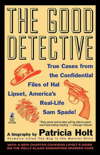 Cover image for The Good Detective: True Cases from the Confidential Files of Hal Lipset, America's Real-Life Sam Spade!