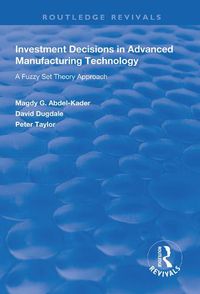 Cover image for Investment Decisions in Advanced Manufacturing Technology: A Fuzzy Set Theory Approach