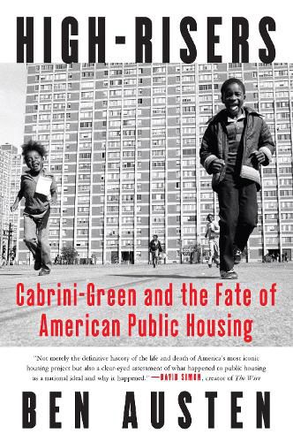 Cover image for High-Risers: Cabrini-Green and the Fate of American Public Housing