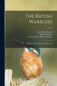 Cover image for The British Warblers: a History With Problems of Their Lives; pt. 3