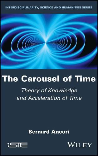 Cover image for The Carousel of Time: Theory of Knowledge and Acceleration of Time