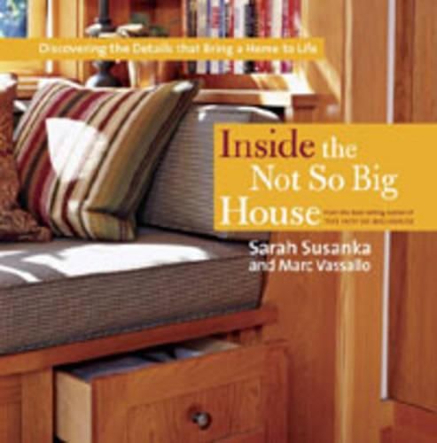 Cover image for Inside the Not So Big House: Discovering the Details that Bring a Home to Life