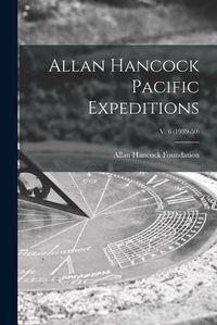 Cover image for Allan Hancock Pacific Expeditions; v. 6 (1939-50)