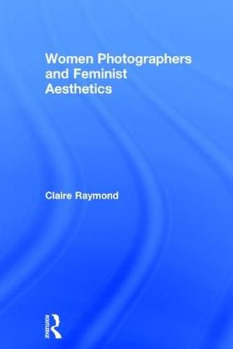 Cover image for Women Photographers and Feminist Aesthetics