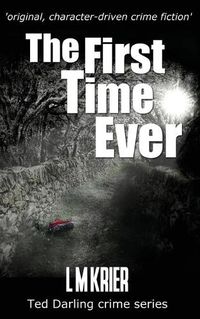 Cover image for The First Time Ever: original, character-driven crime fiction