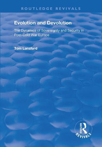 Evolution and Devolution: The dynamics of sovereignty and security in post-Cold War Europe